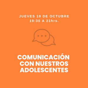 19/10 -  Comunicación con nuestros adolescentes