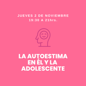 2/11 -  La autoestima en él y la adolescente