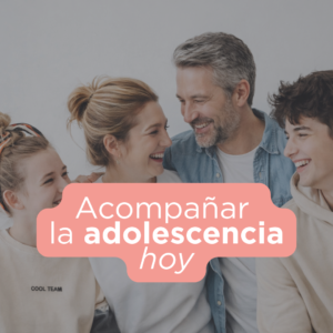 Taller - Acompañar la adolescencia hoy - 1 Pago